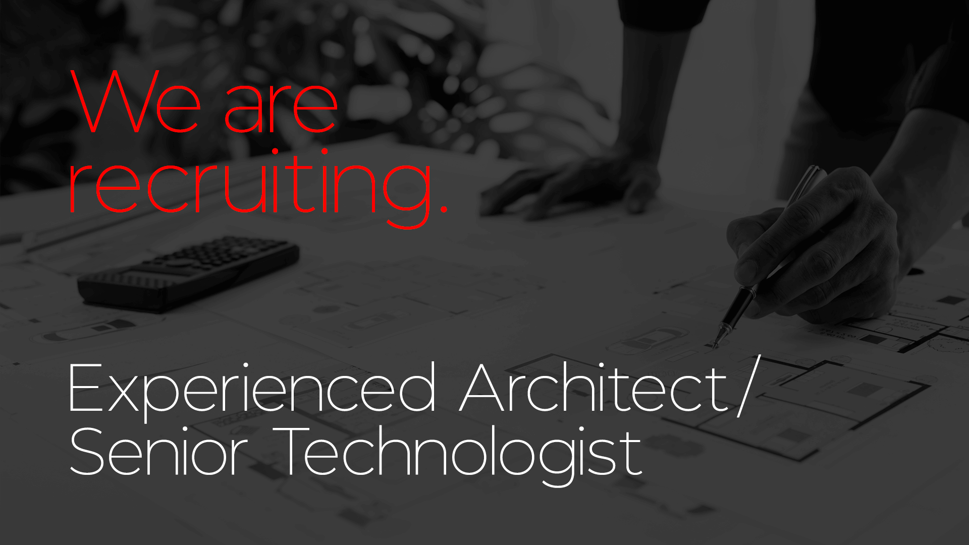 Vacancy - Experienced Architect/Senior Technologist